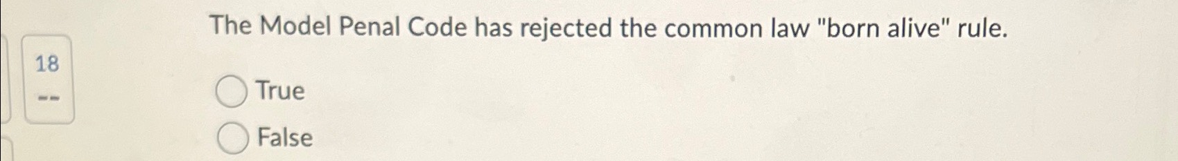 The Model Penal Code has rejected the common law "born alive"