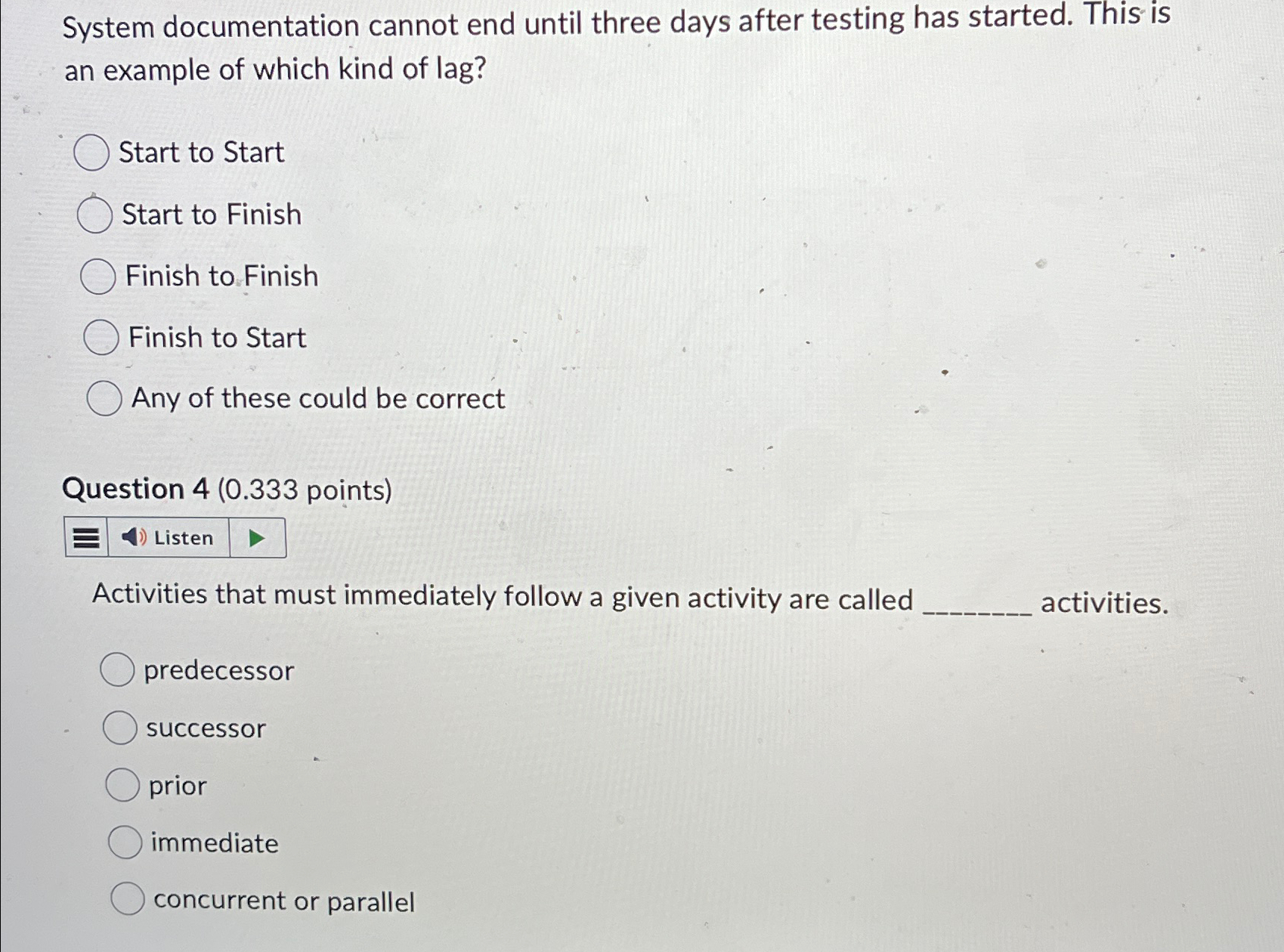  System documentation cannot end until three days after testing has started.