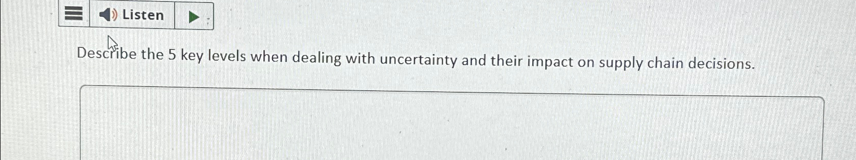  Listen Describe the 5 key levels when dealing with uncertainty and