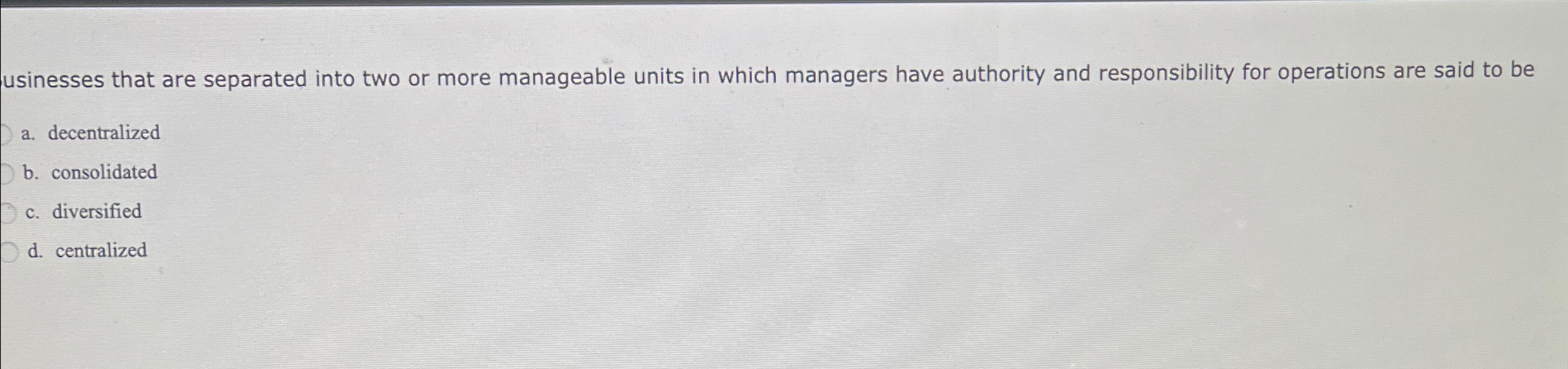  usinesses that are separated into two or more manageable units in