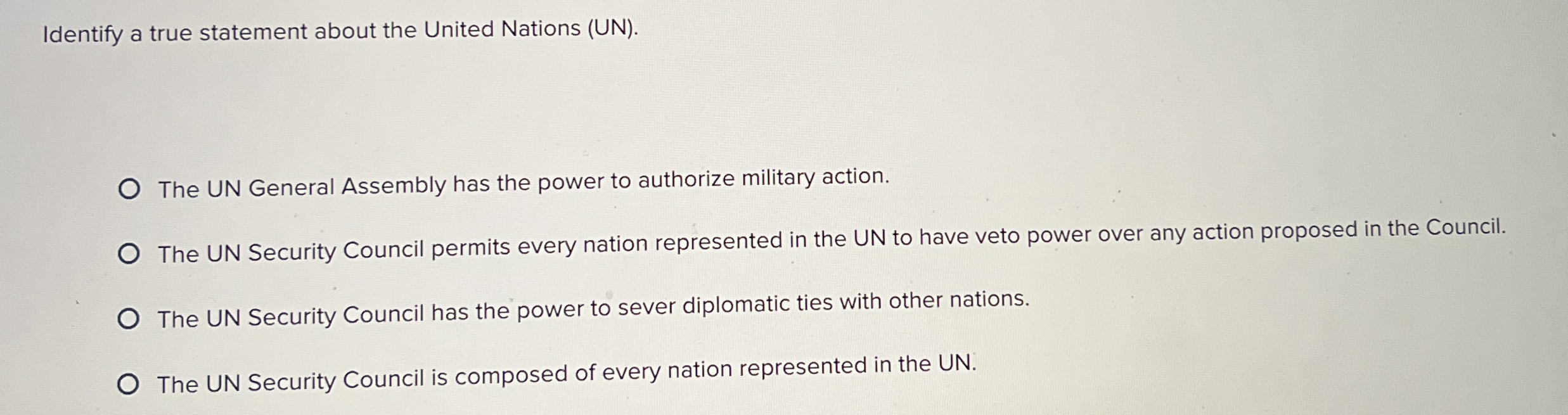  Identify a true statement about the United Nations (UN). The UN