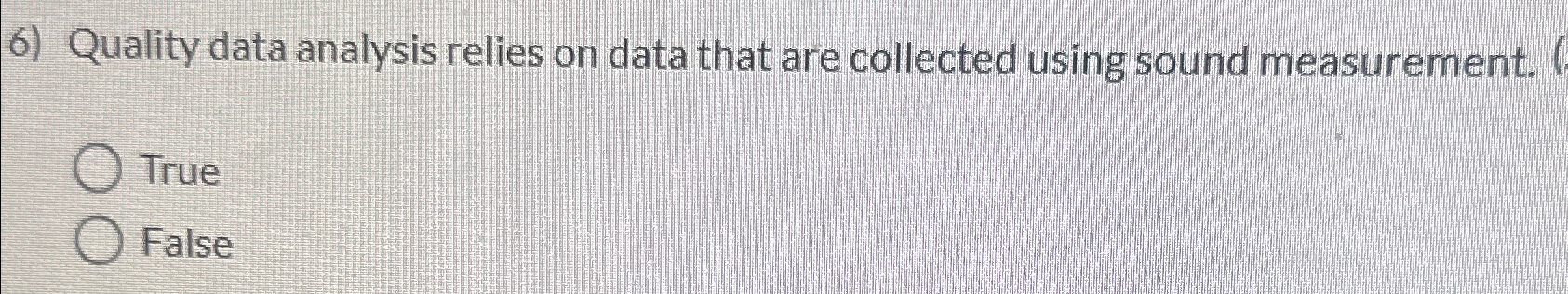  Quality data analysis relies on data that are collected using sound