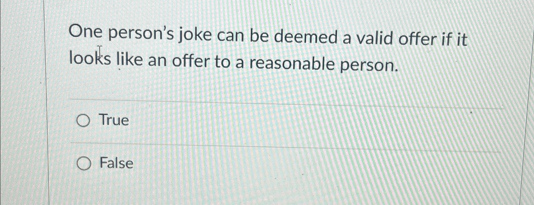  One person's joke can be deemed a valid offer if it