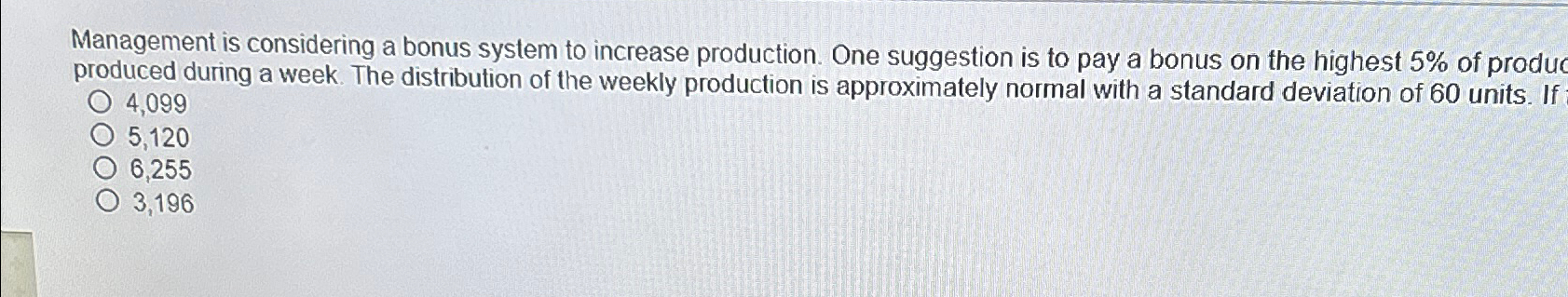  Management is considering a bonus system to increase production. One suggestion