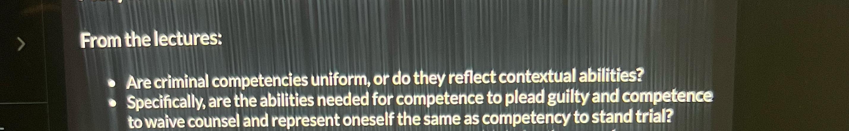  From thelectures: ? Specifically, are the abilities needed for competence to