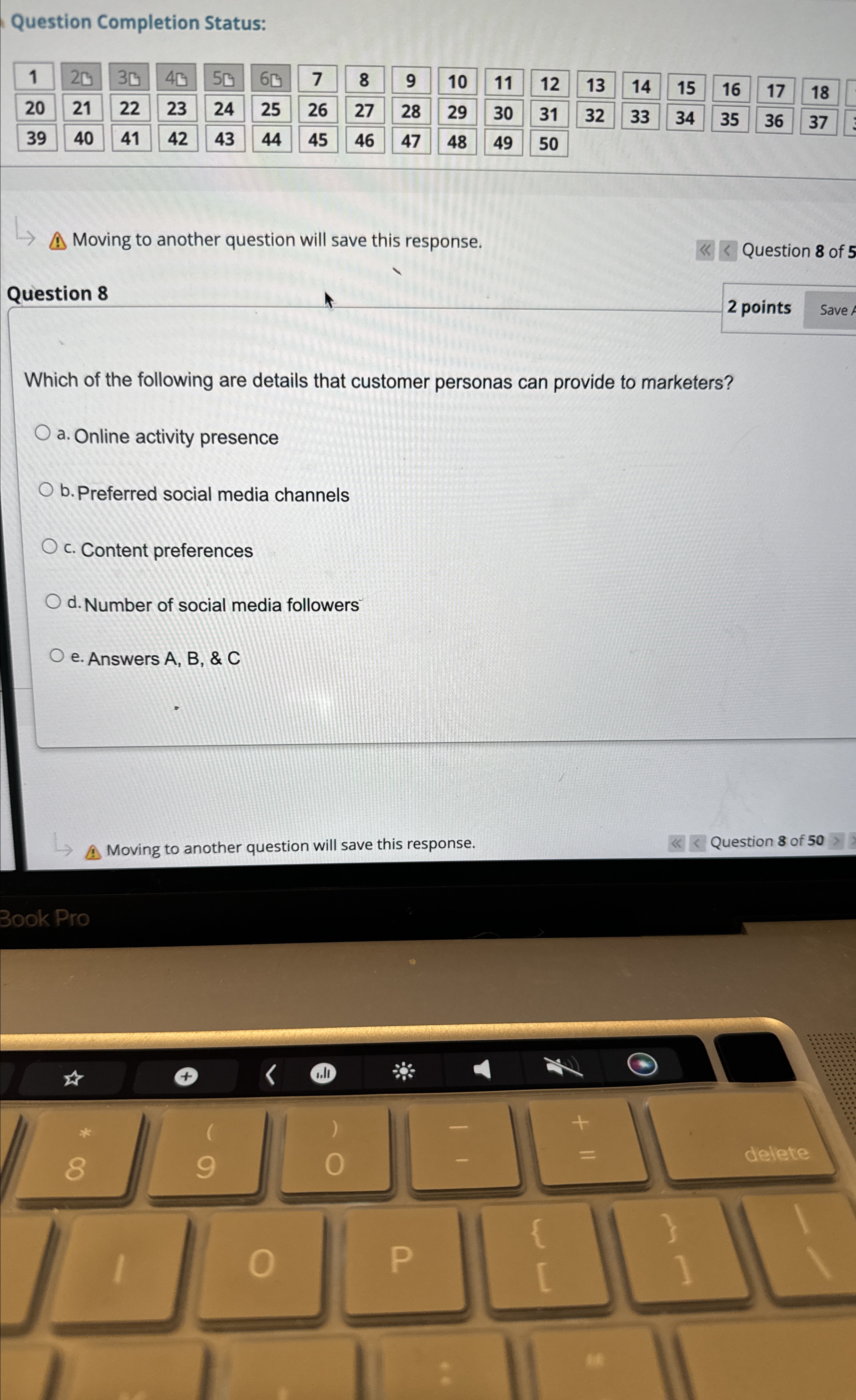  Question Completion Status: \table[[1,2,30,4,,6,7,8,9,10,11,12,13,14,15,16,17,18],[20,21,22,23,24,25,26,27,28,29,30,31,32,33,34,35,36,37],[39,40,41,42,43,44,45,46,47,48,49,50,,,,,,]] Moving to another question will save this
