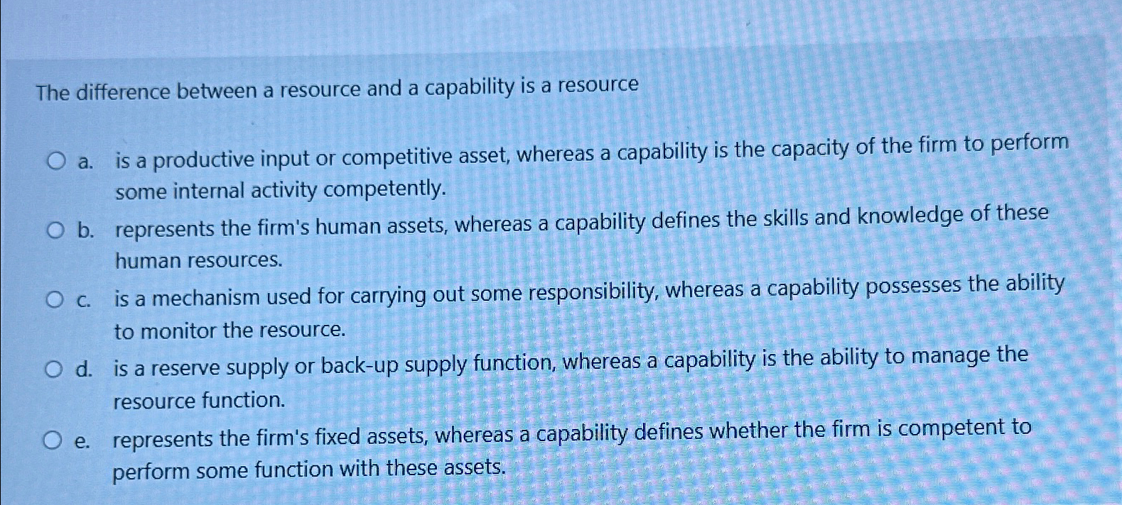  The difference between a resource and a capability is a resource
