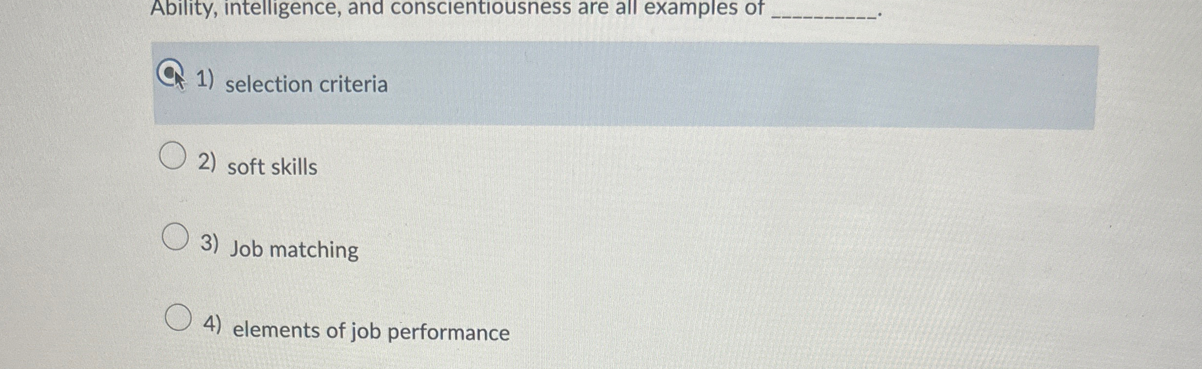  Ability, intelligence, and conscientiousness are all examples of q, selection criteria