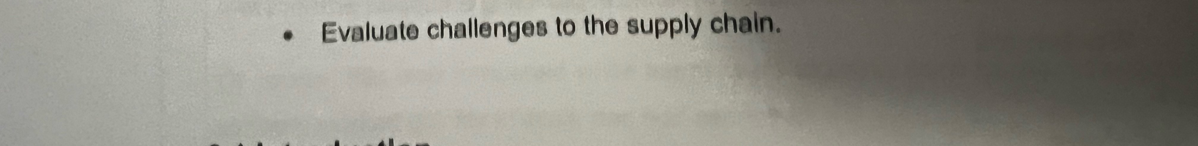  Evaluate challenges to the supply chain. 