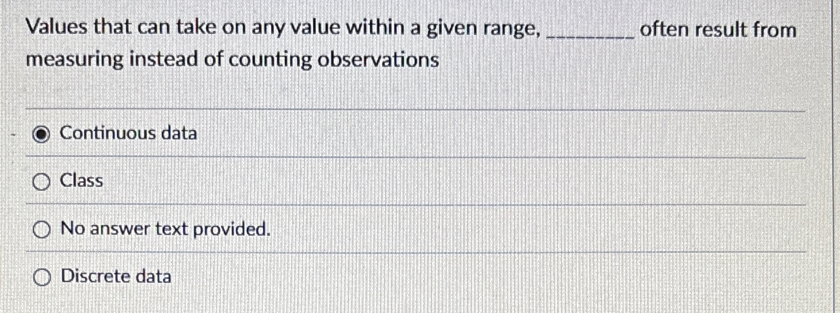  Values that can take on any value within a given range,