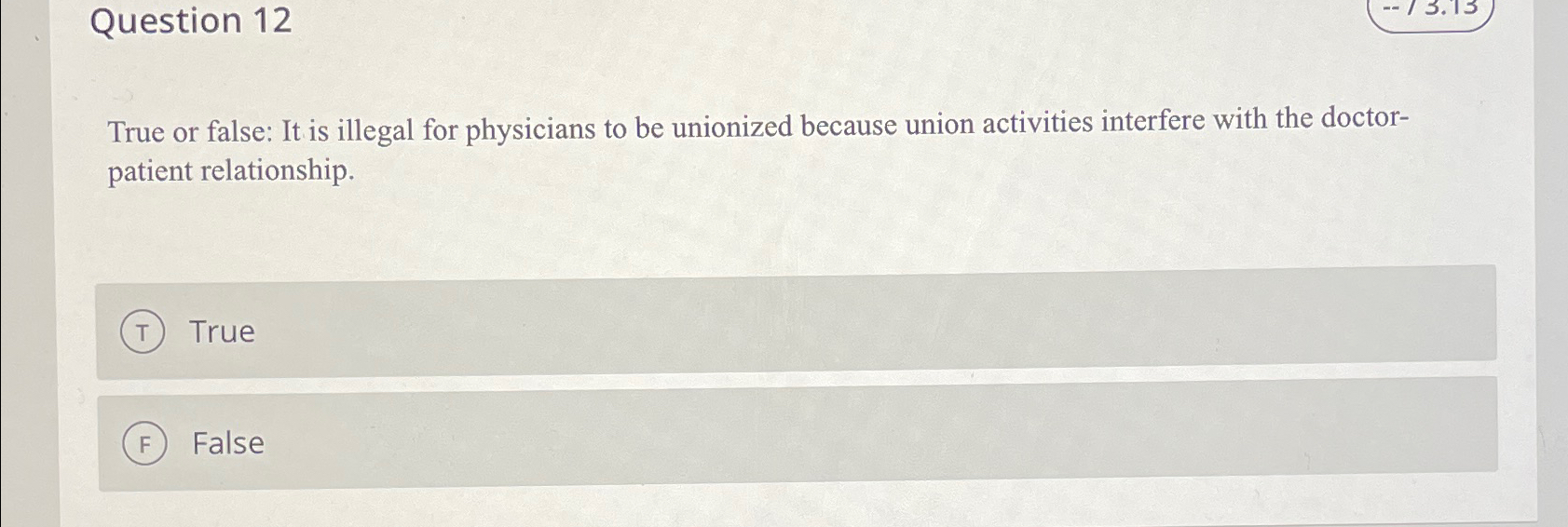  Question 12 True or false: It is illegal for physicians to
