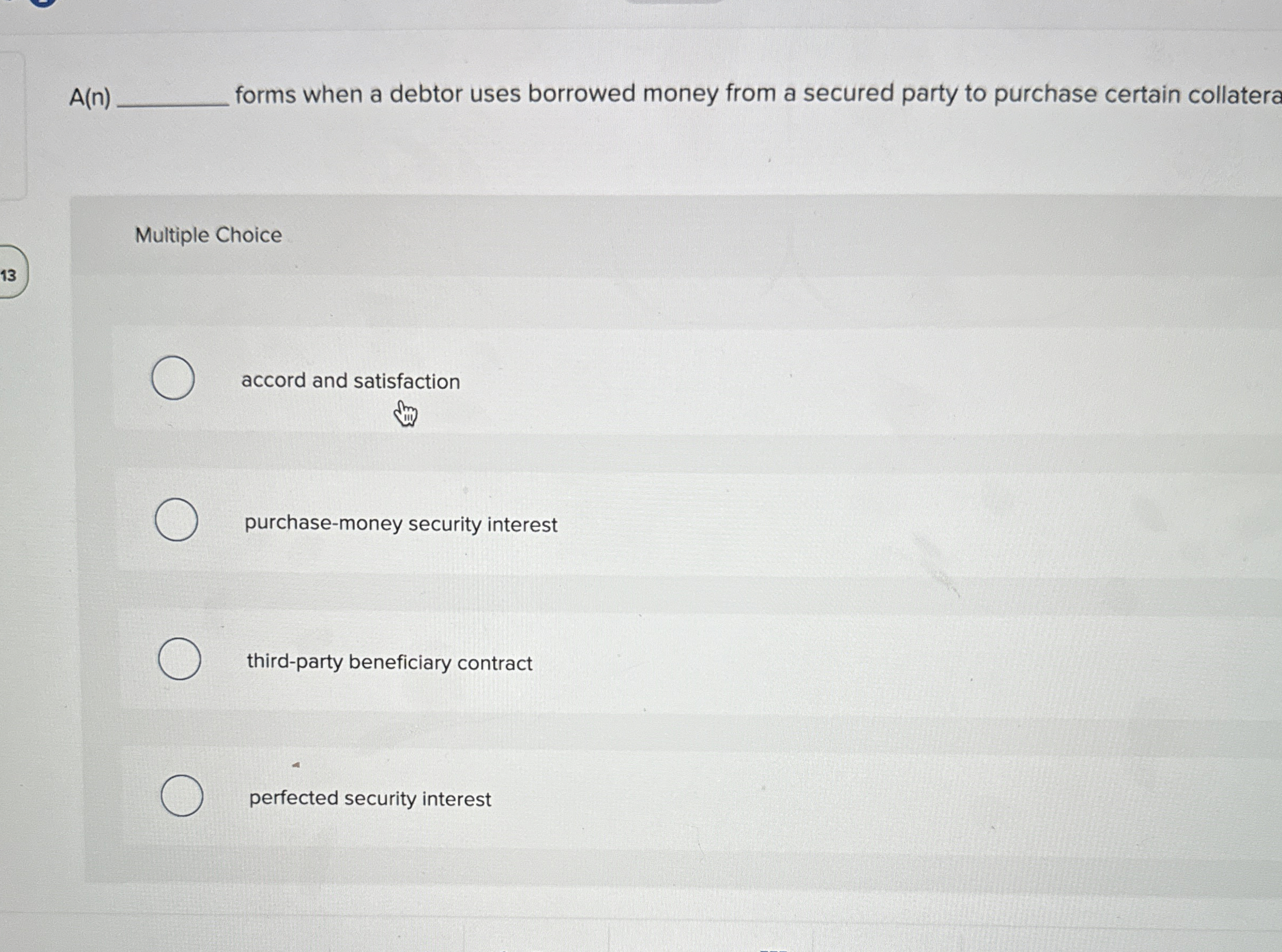  A(n)q, forms when a debtor uses borrowed money from a secured