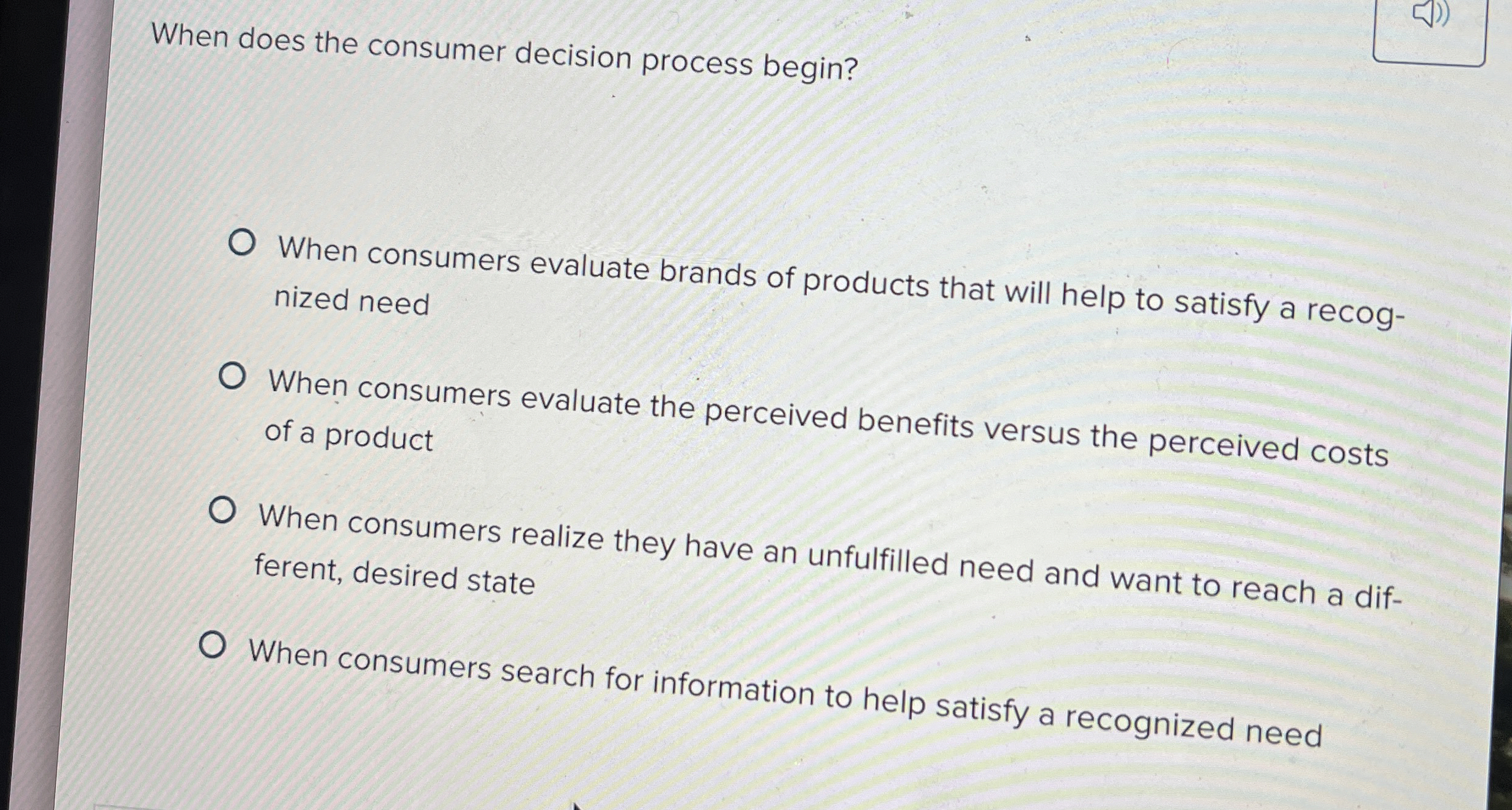  When does the consumer decision process begin? When consumers evaluate brands