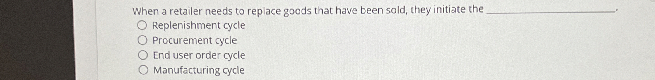 When a retailer needs to replace goods that have been sold,