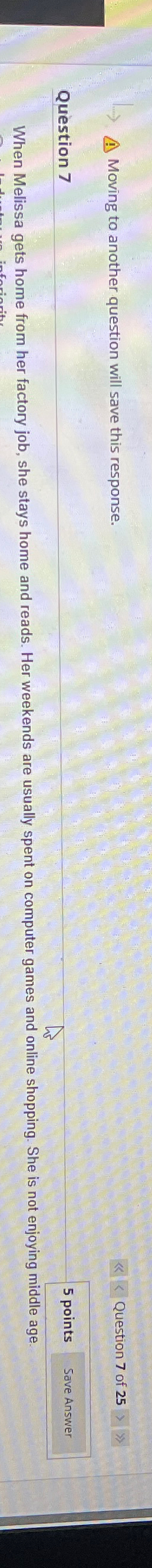  Moving to another question will save this response. Question 7 of