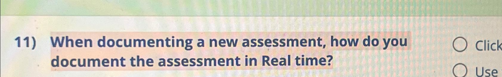  When documenting a new assessment, how do you document the assessment