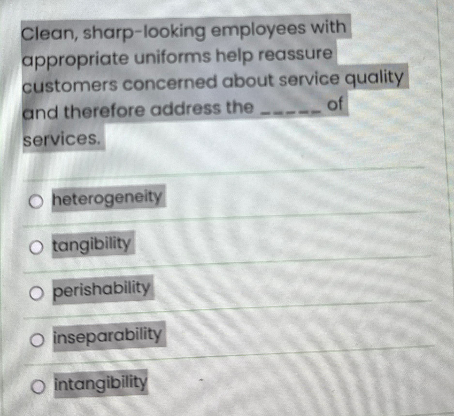  Clean, sharp-looking employees with appropriate uniforms help reassure customers concerned about