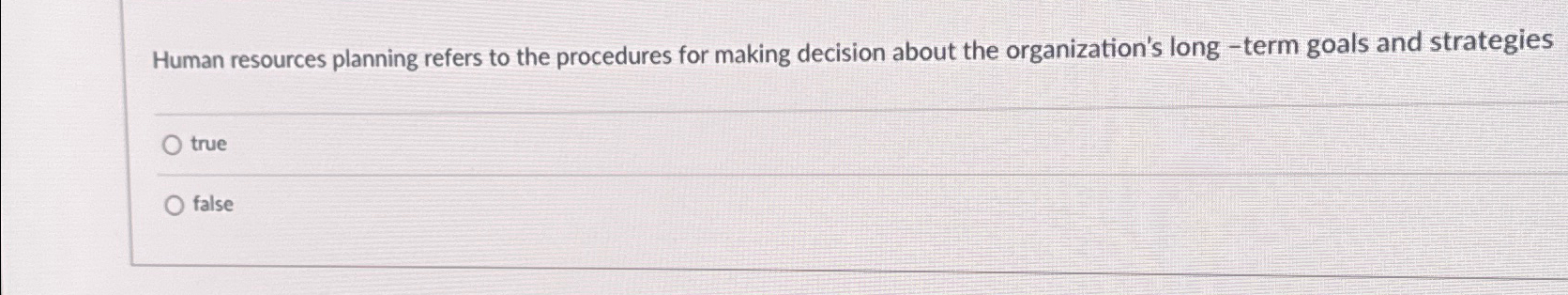  Human resources planning refers to the procedures for making decision about