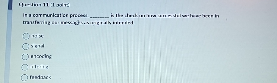  Question 11(1 point) In a communication process, is the check on
