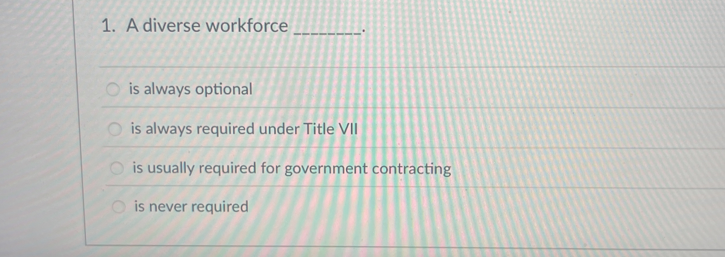  A diverse workforce is always optional is always required under Title