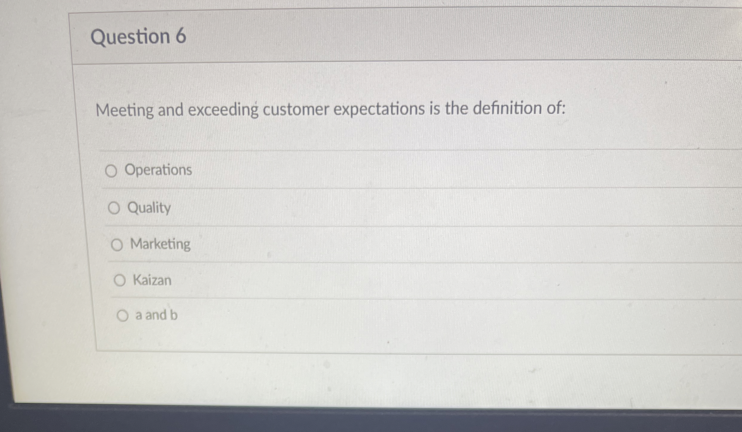  Question 6 Meeting and exceeding customer expectations is the definition of: