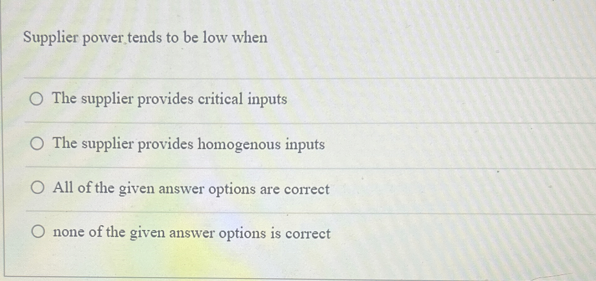  Supplier power tends to be low when The supplier provides critical
