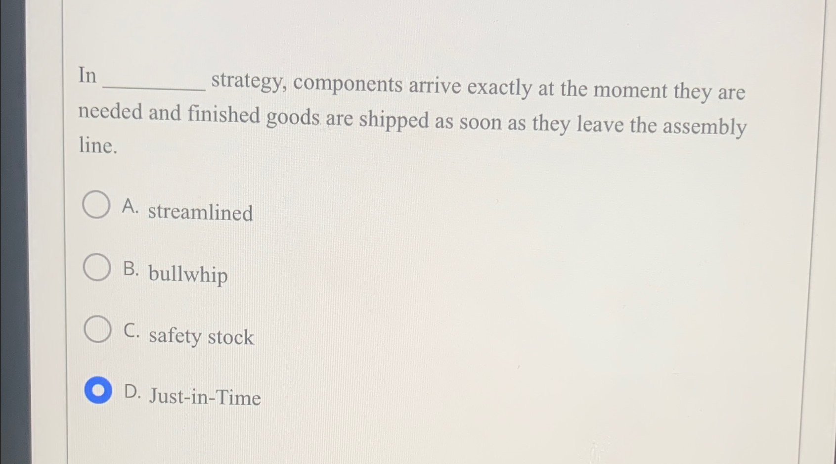  In strategy, components arrive exactly at the moment they are needed