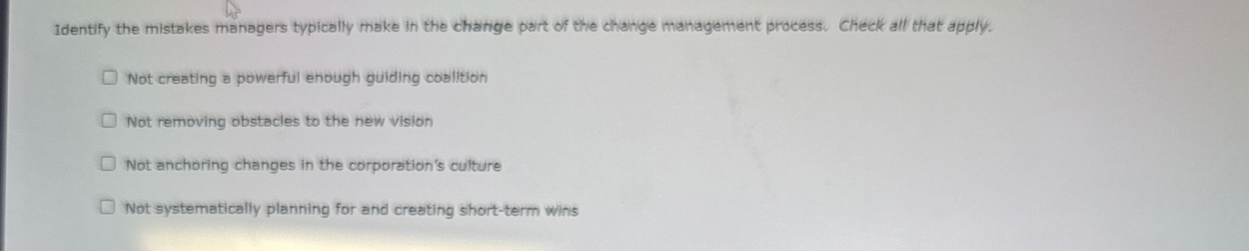  Identify the mistakes managers typically make in the change part of