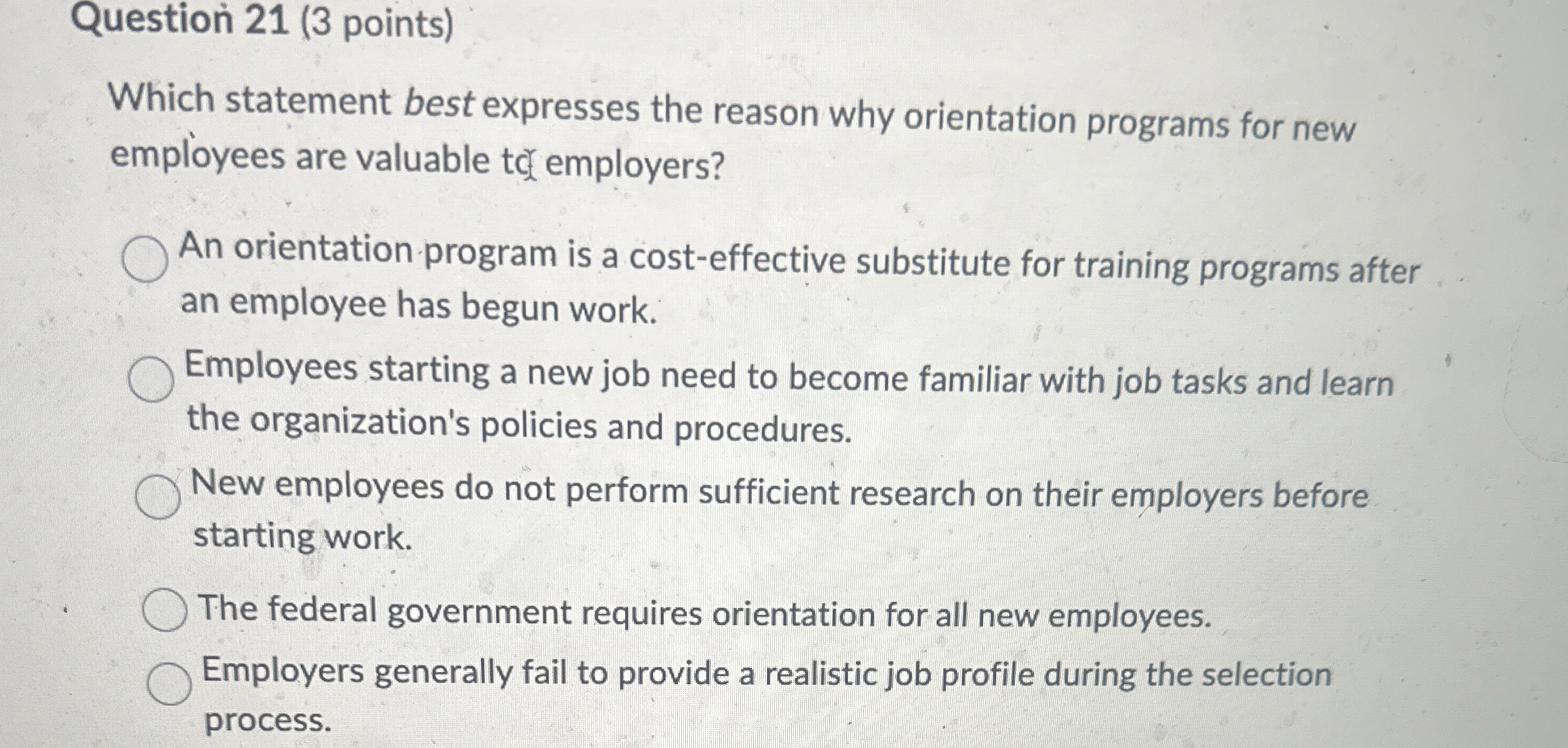  Question 21(3 points) Which statement best expresses the reason why orientation
