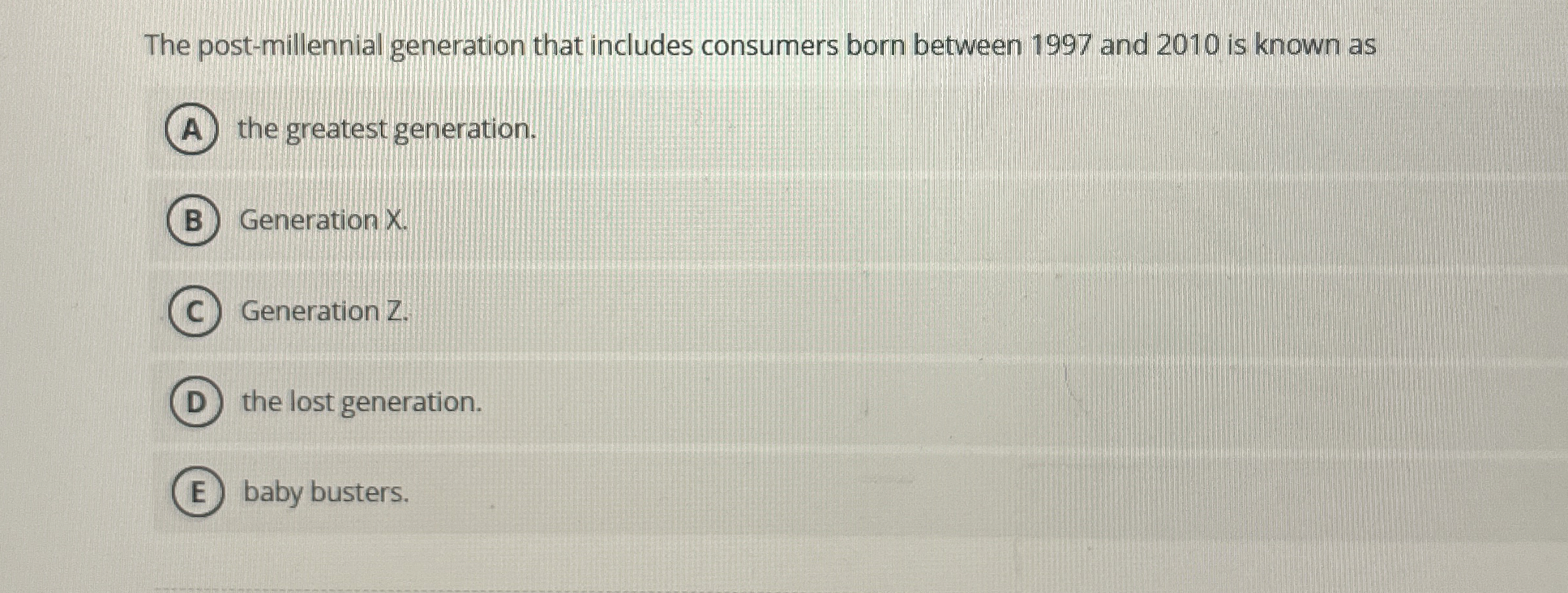  The post-millennial generation that includes consumers born between 1997 and 2010