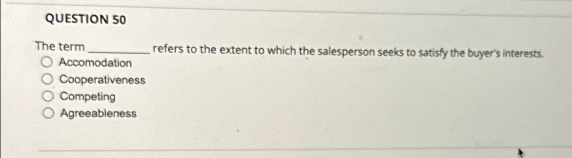  QUESTION 50 The term Accomodation refers to the extent to which