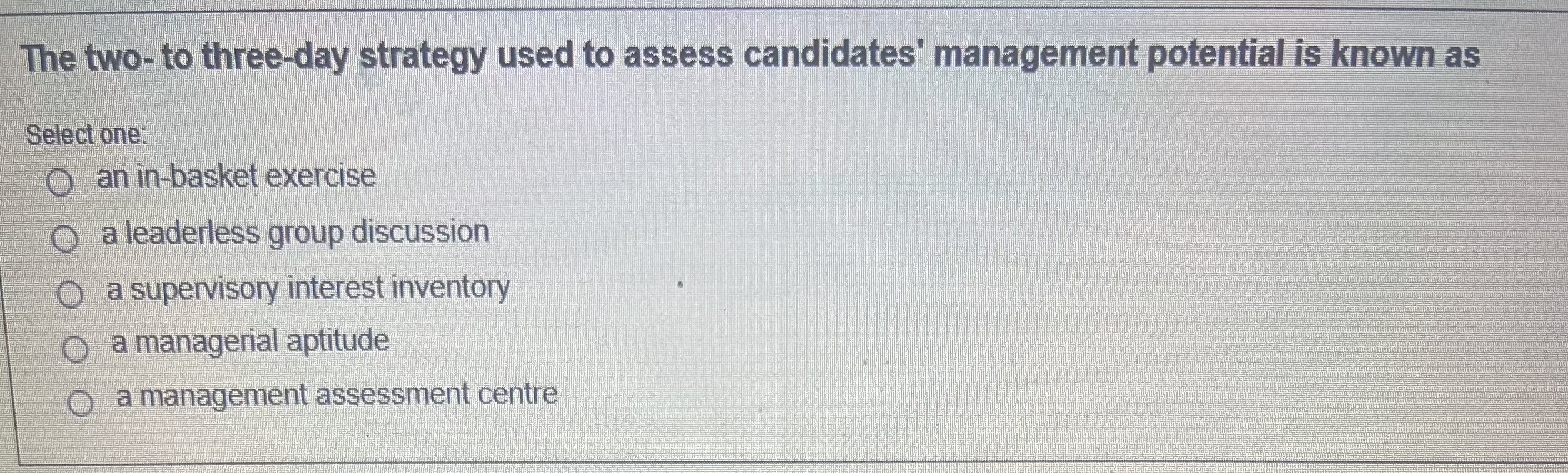  The two- to three-day strategy used to assess candidates' management potential