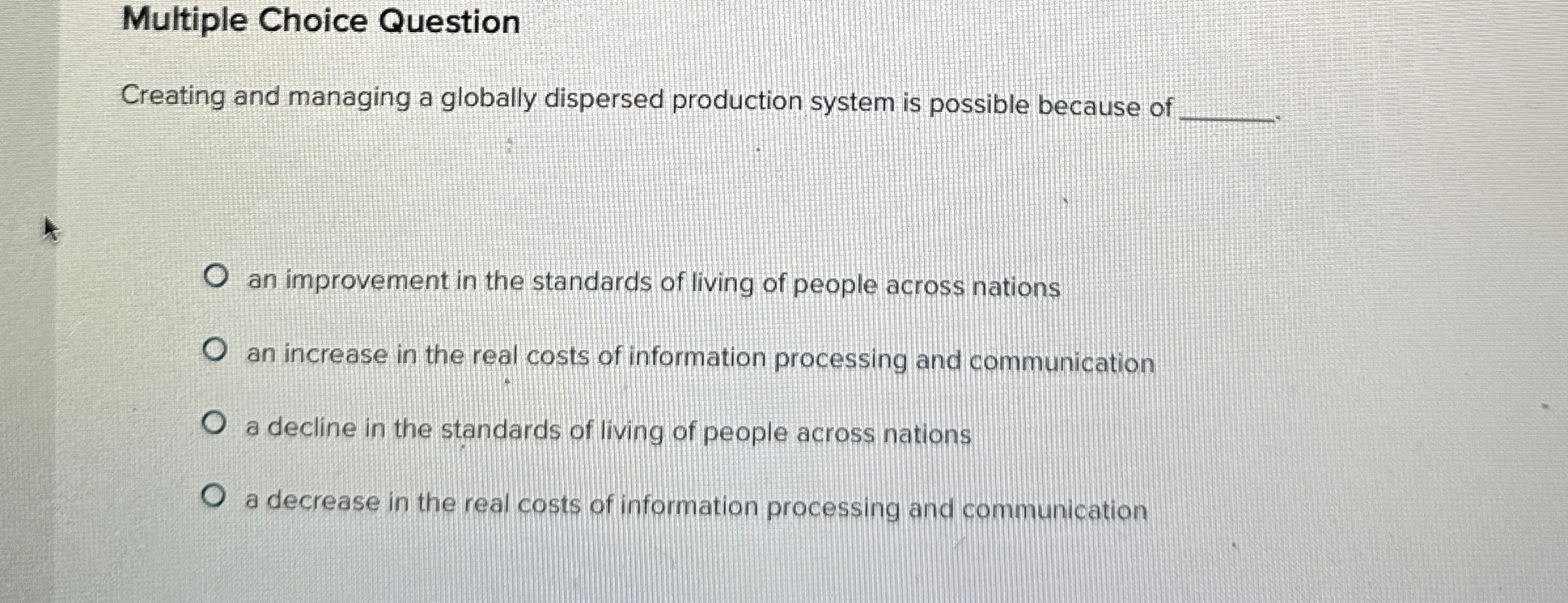  Multiple Choice Question Creating and managing a globally dispersed production system