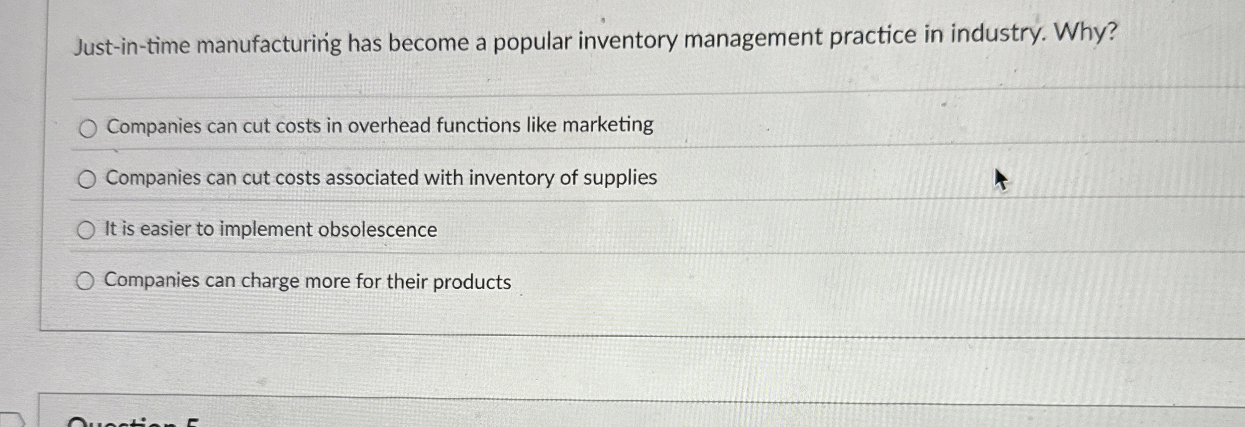  Just-in-time manufacturing has become a popular inventory management practice in industry.