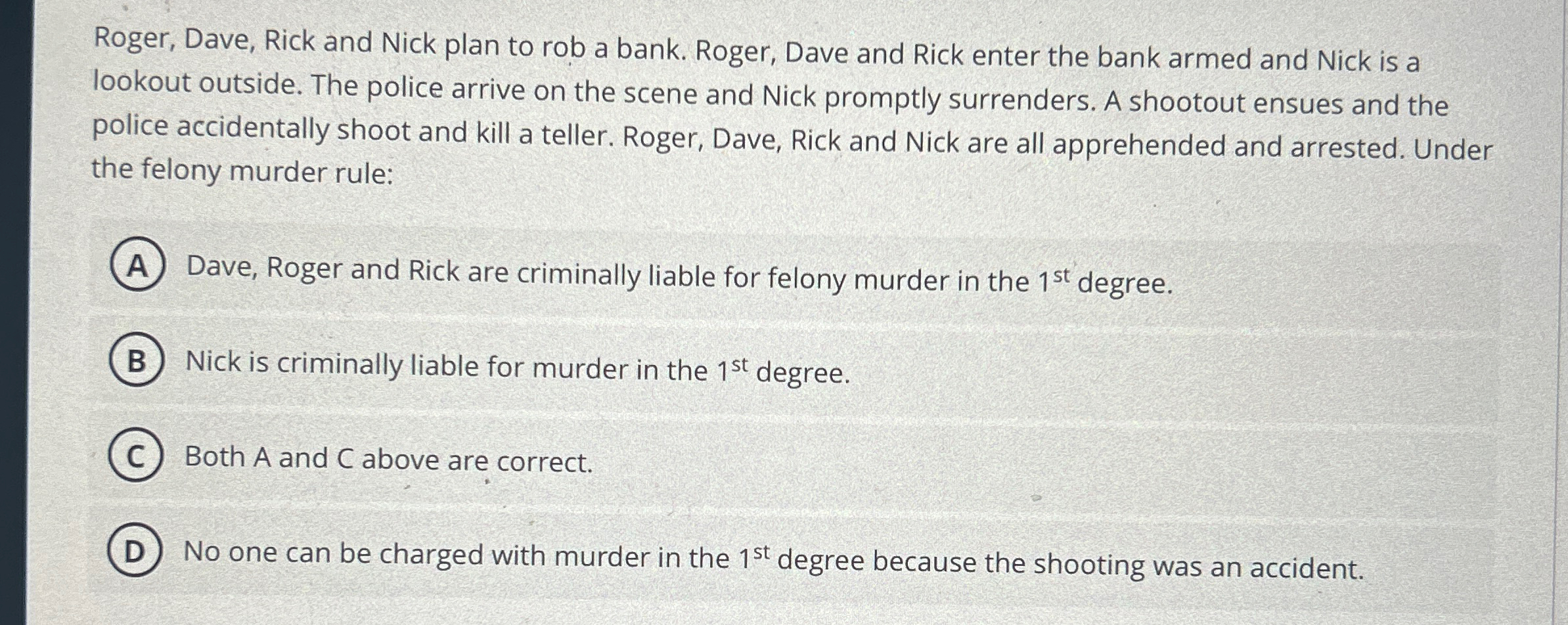  Roger, Dave, Rick and Nick plan to rob a bank. Roger,