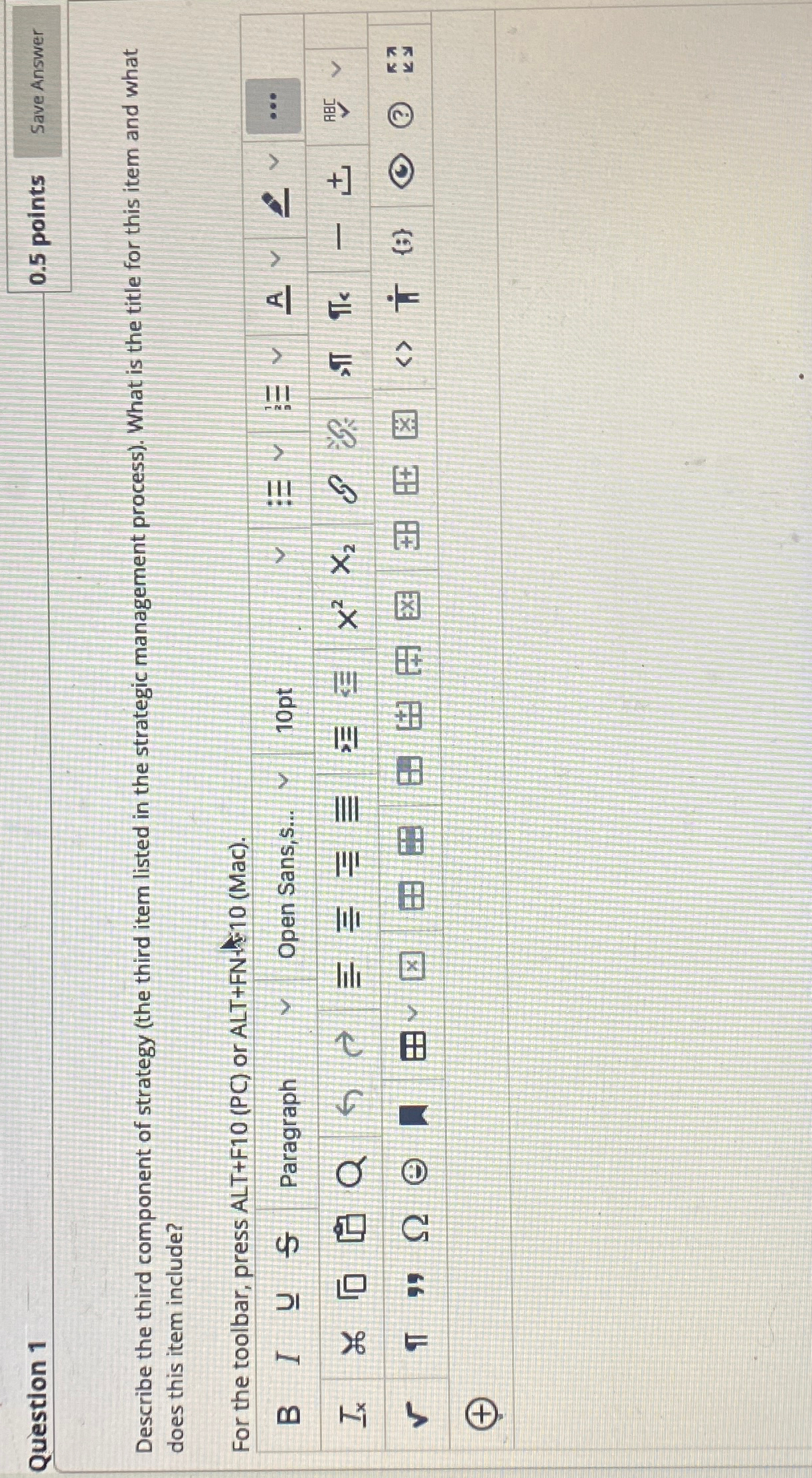  Question 1 0.5 points Describe the third component of strategy (the