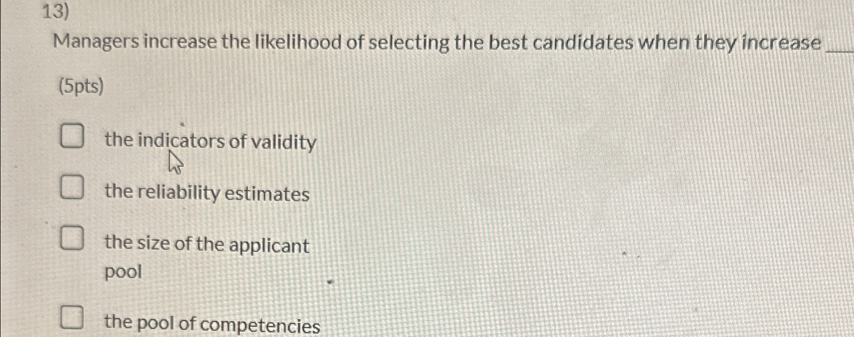  Managers increase the likelihood of selecting the best candidates when they