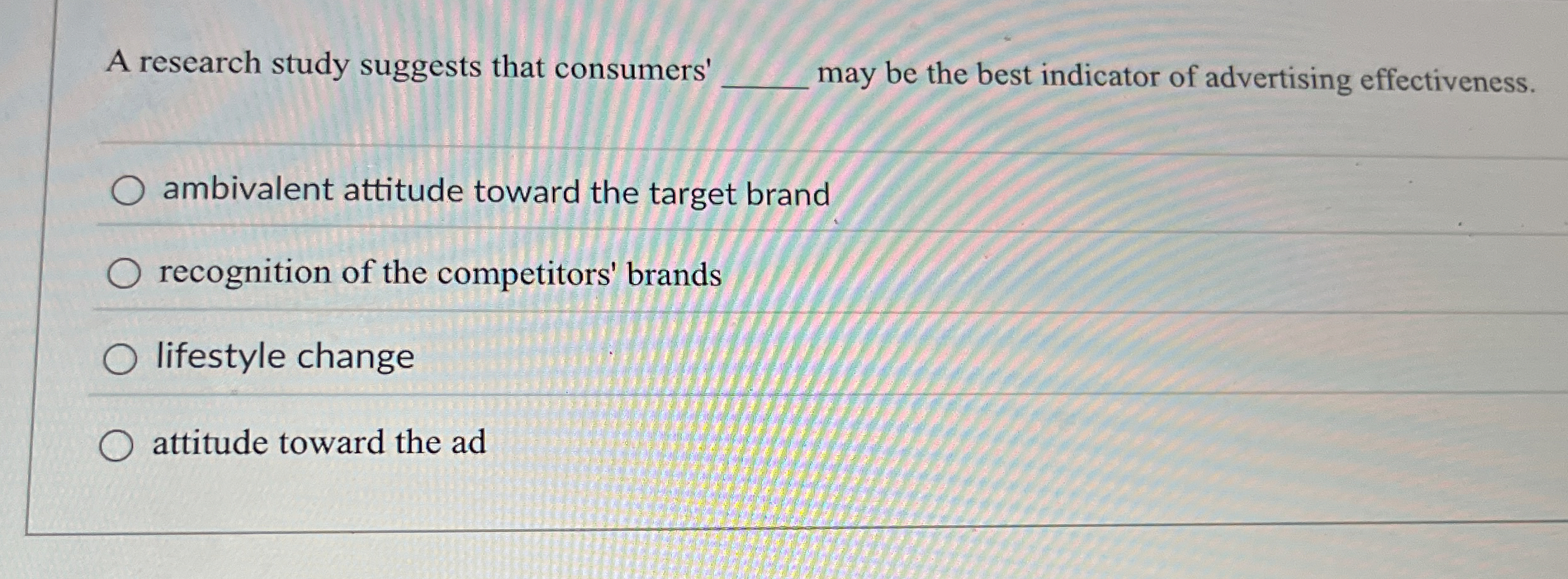  A research study suggests that consumers' q, may be the best