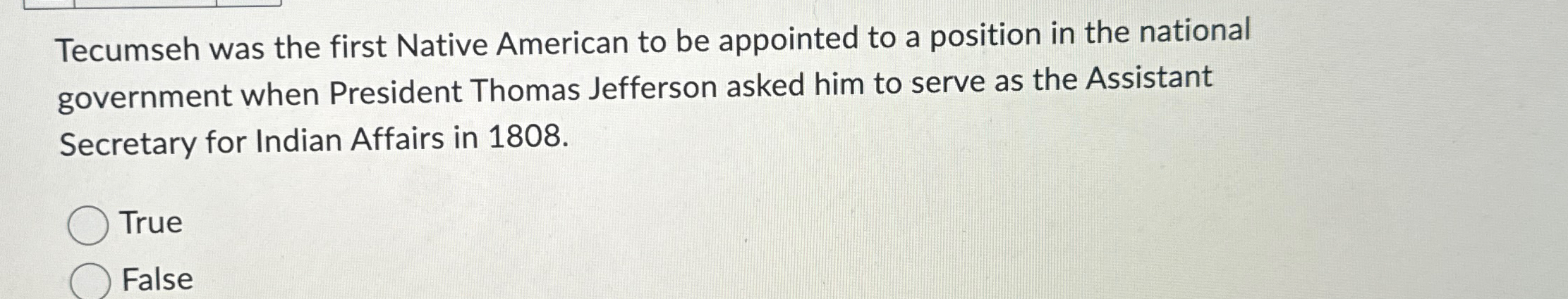  Tecumseh was the first Native American to be appointed to a