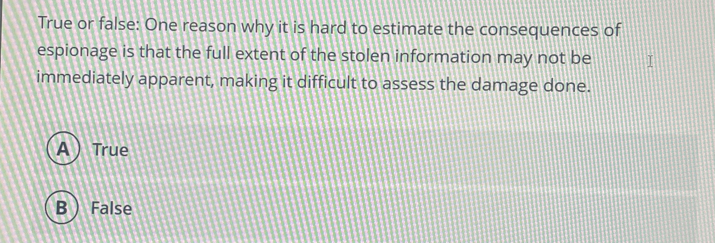  True or false: One reason why it is hard to estimate