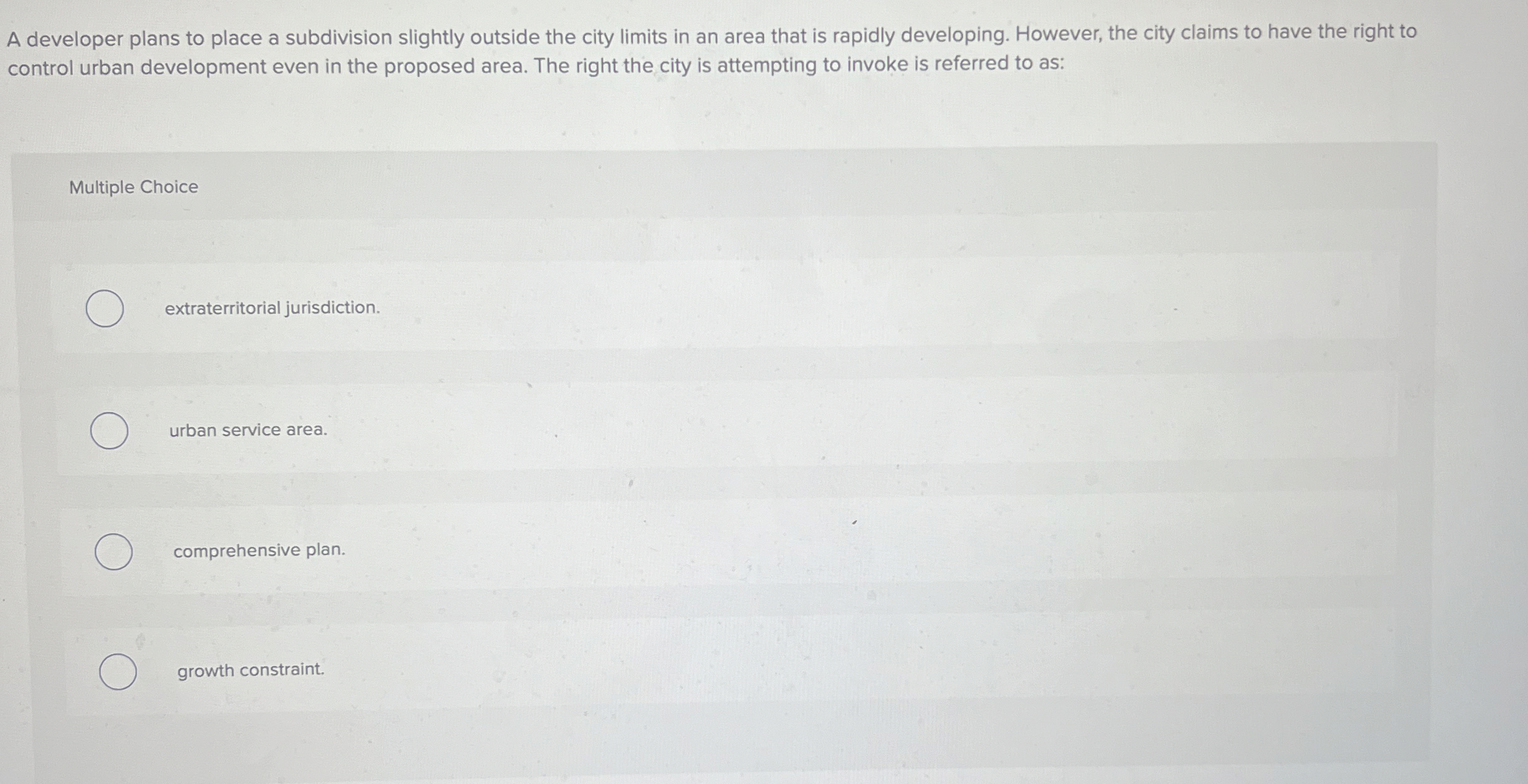  A developer plans to place a subdivision slightly outside the city