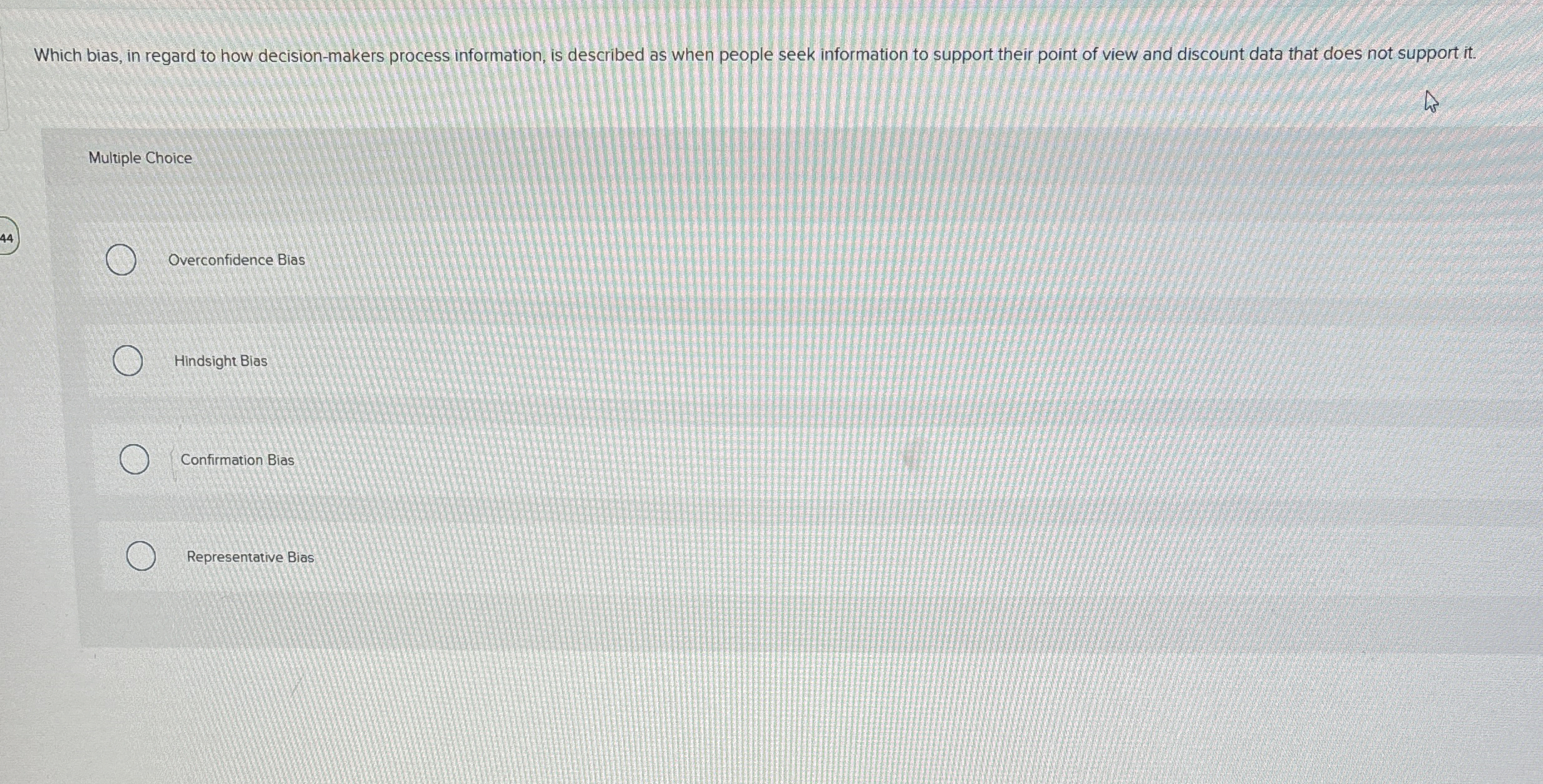  Which bias, in regard to how decision-makers process information, is described