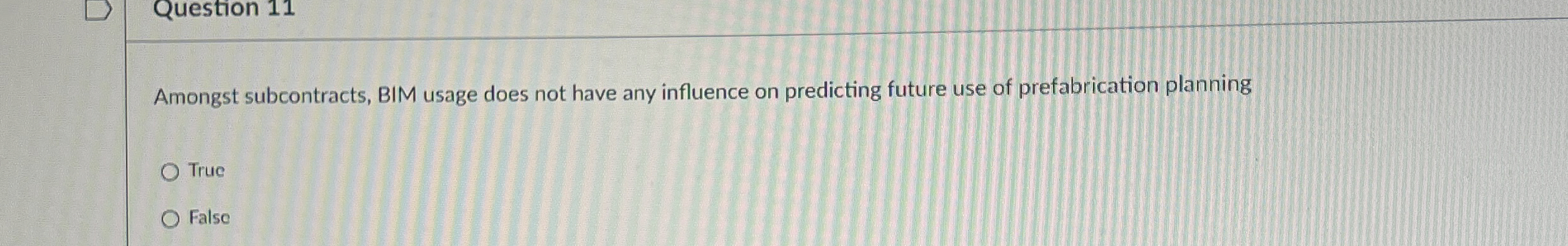  Question 11 Amongst subcontracts, BIM usage does not have any influence