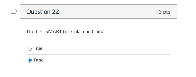  Question 22 3 pts The first SMART took place in China.