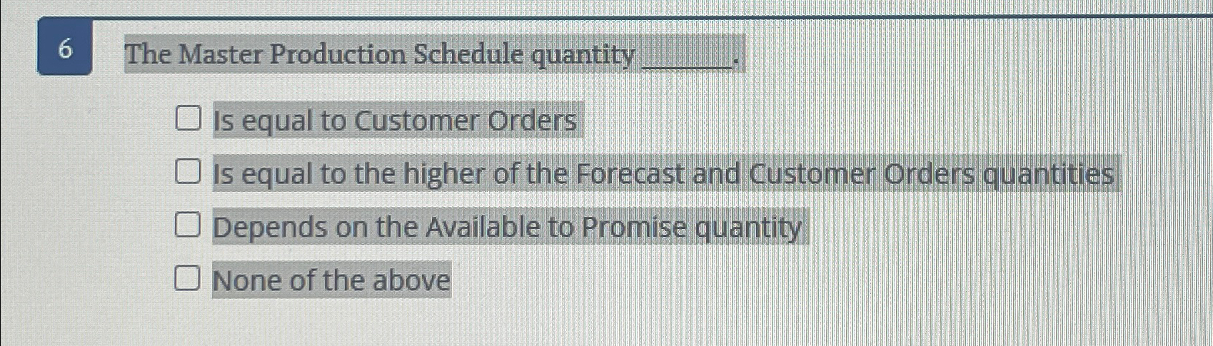  6 The Master Production Schedule quantity q, Is equal to Customer
