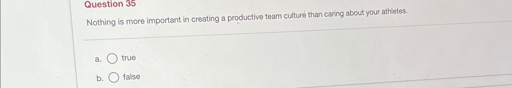  Question 35 Nothing is more important in creating a productive team