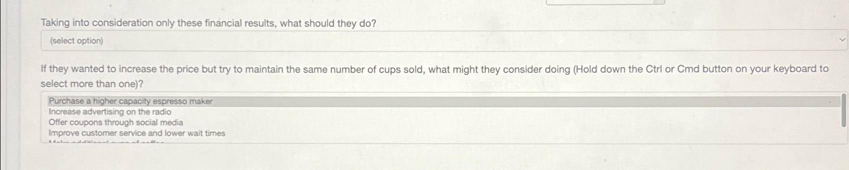  Taking into consideration only these financial results, what should they do?
