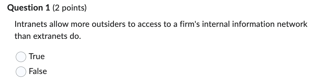  Question 1(2 points) Intranets allow more outsiders to access to a