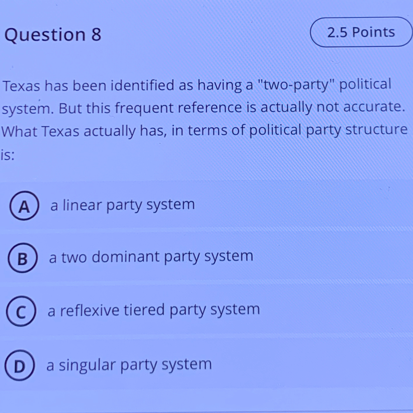  Question 8 Texas has been identified as having a "two-party" political