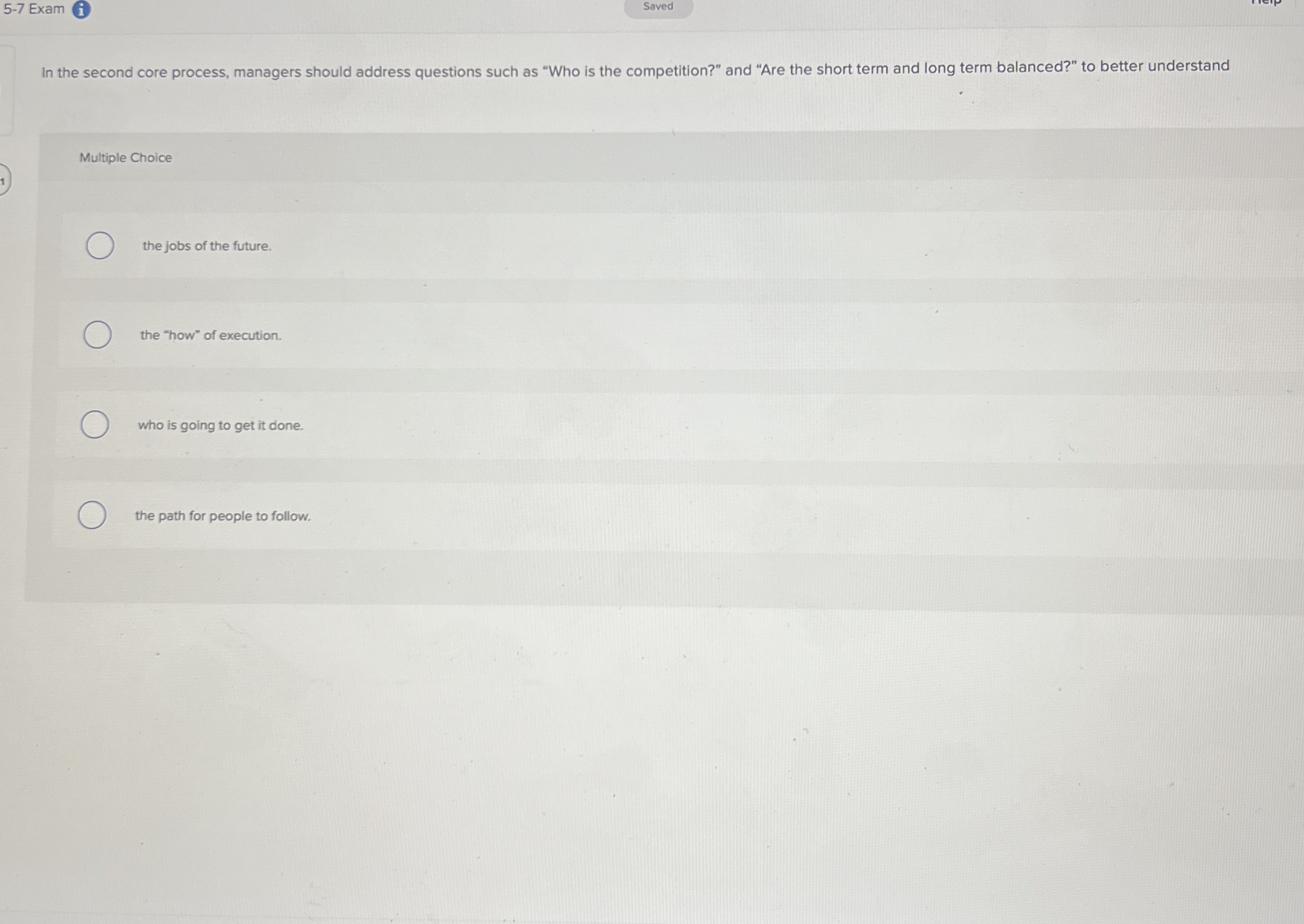  5-7 Exam i Saved In the second core process, managers should